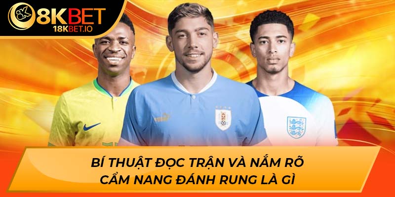 Bí thuật đọc trận và nắm rõ cẩm nang đánh rung là gì