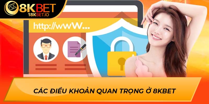 Các điều khoản quan trọng ở 8Kbet