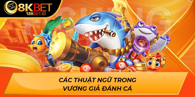 Các thuật ngữ trong vương giả đánh cá