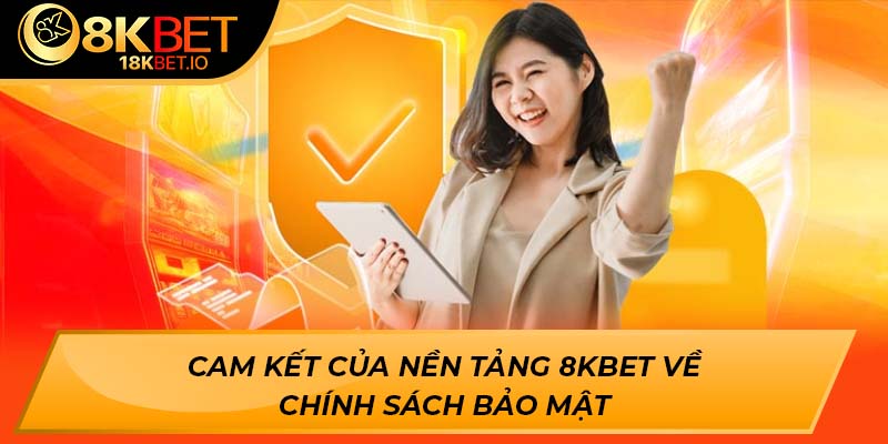 Cam kết của nền tảng 8Kbet về chính sách bảo mật