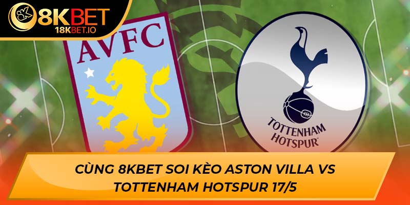 Aston Villa vs Tottenham Hotspur 17/5