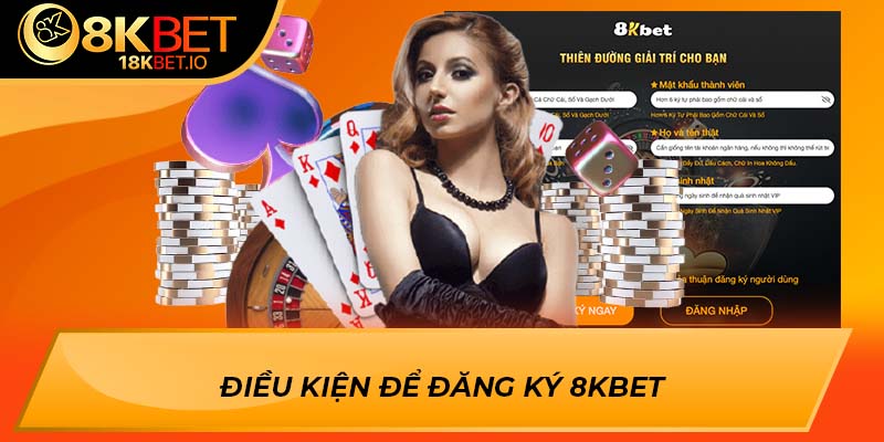 Điều kiện để đăng ký 8KBET