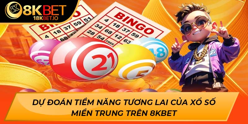 Dự đoán tiềm năng tương lai của xổ số miền trung trên 8KBET