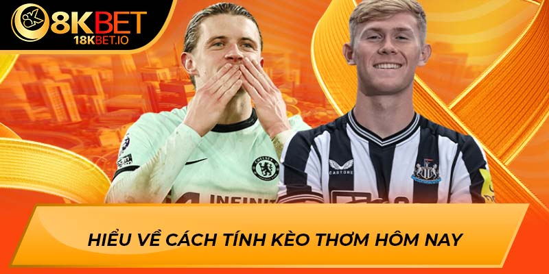 Hiểu về cách tính kèo thơm hôm nay