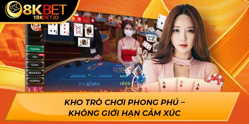 Kho trò chơi phong phú – Không giới hạn cảm xúc