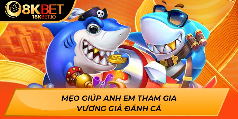 Mẹo giúp anh em tham gia vương giả đánh cá