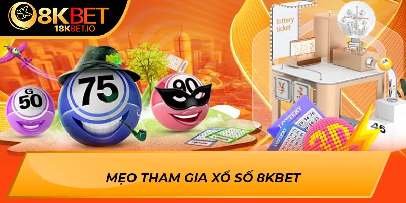 Mẹo tham gia xổ số 8Kbet