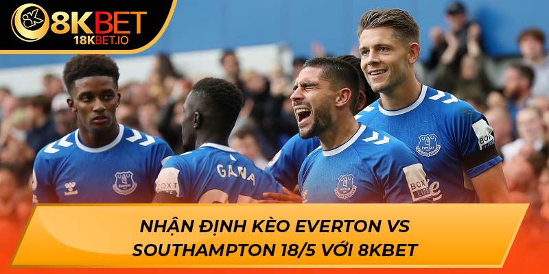 Everton vs Southampton 18/5