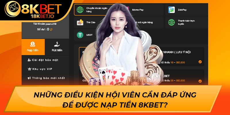 Những điều kiện hội viên cần đáp ứng để được nạp tiền 8KBET?