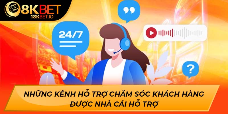 Những kênh hỗ trợ chăm sóc khách hàng được nhà cái hỗ trợ