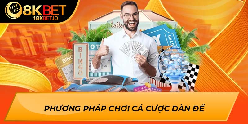 Phương pháp chơi cá cược dàn đề