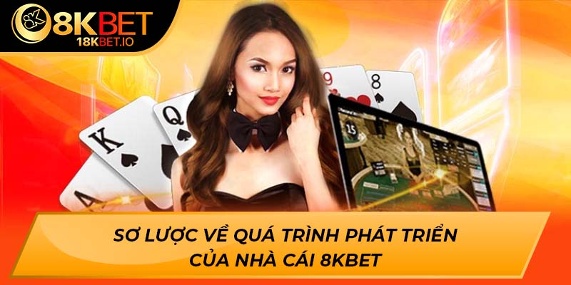 Sơ lược về quá trình phát triển của nhà cái 8KBET