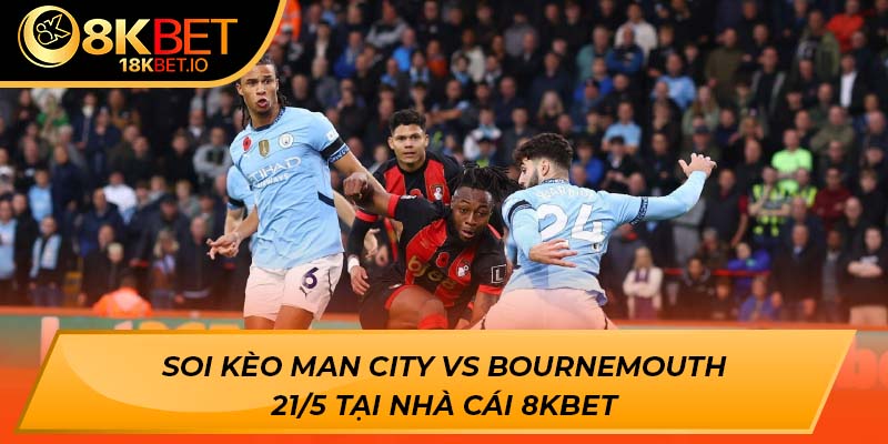 Manchester City vs AFC Bournemouth 21/5