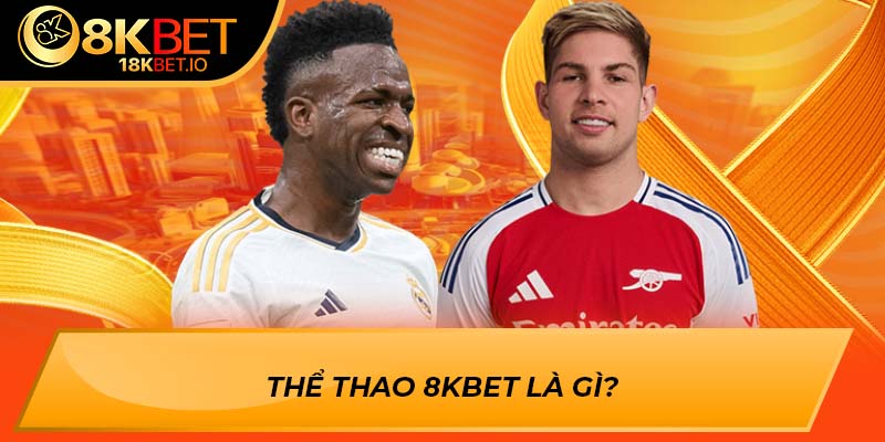 Thể thao 8KBET là gì?