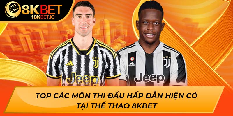 Top các môn thi đấu hấp dẫn hiện có tại thể thao 8KBET