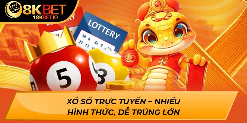 Xổ số trực tuyến – Nhiều hình thức, dễ trúng lớn